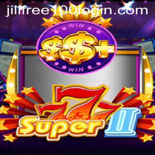 Exploring the Excitement of Super777II and Unlocking Jili Free 100